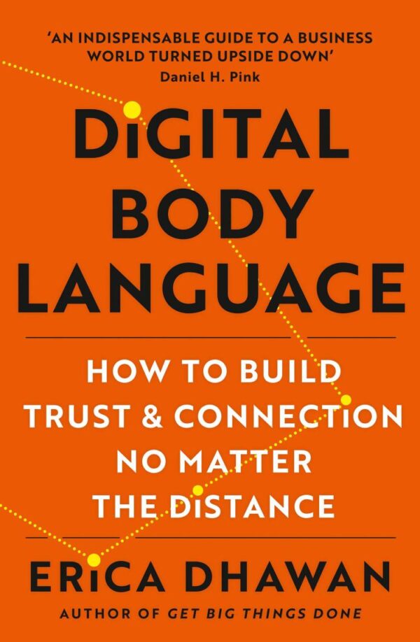 Digital Body Language : How to Build Trust and Connection, No Matter the Distance