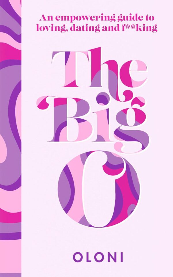 Big O: The Ultimate Sex and Relationship Guide from Twitter Guru and Laidbare Podcast Host Oloni