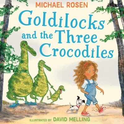 Goldilocks and the Three Crocodiles: A new fabulously funny twist on the classic children’s story – beautifully illustrated throughout!