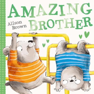 Amazing Brother: A super cute new illustrated children’s book celebrating brothers!
