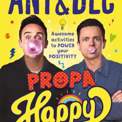Propa Happy: The new illustrated children’s activity book to power your positivity from TV’s Ant and Dec – supporting the NSPCC