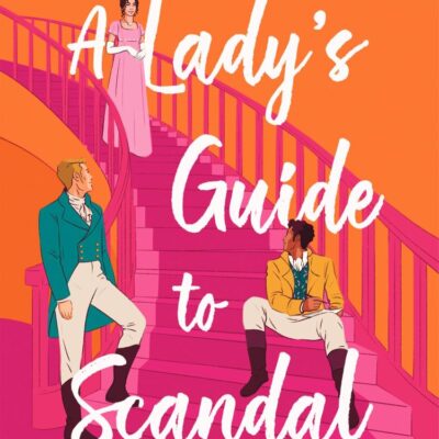 A Lady’s Guide to Scandal: The new historical Regency romance from the Sunday Times bestselling author. ‘Will fill the Bridgerton-shaped hole in your life’ Red