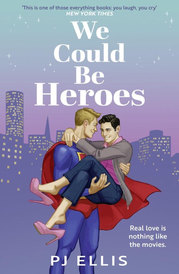 We Could Be Heroes: The unmissable new love story for summer 2025: a joyous, emotional and funny split-timeline LGBTQ+ romance