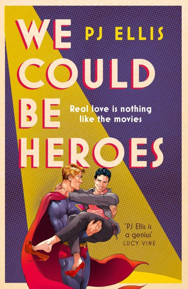 We Could Be Heroes: The unmissable new love story for summer 2024: a joyous, emotional and funny split-timeline LGBTQ+ romance