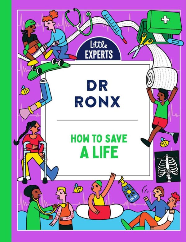 How to Save a Life: A new must-have children’s illustrated non-fiction science book about first aid for 6-9-year-olds for 2024: Book 7 (Little Experts)