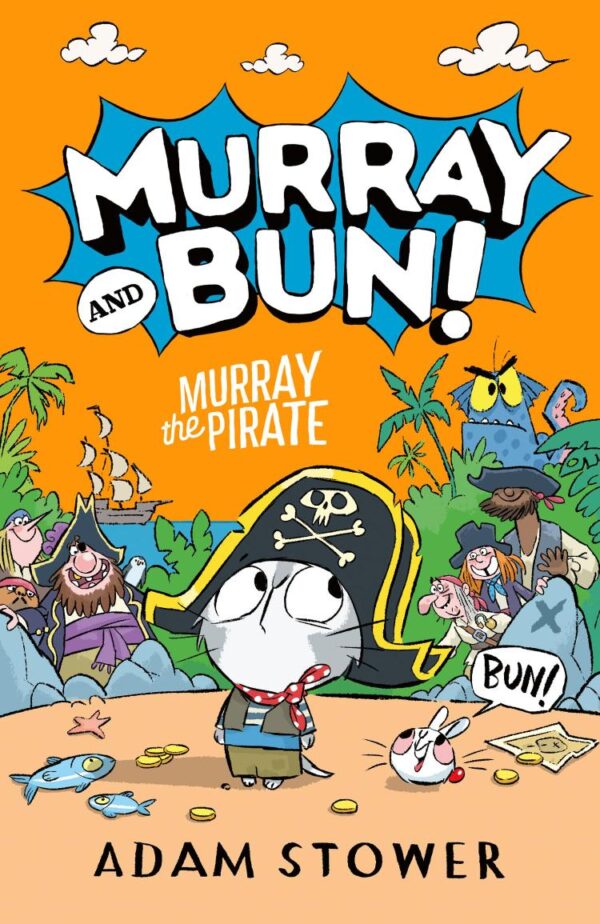 Murray And Bun (3) — Murray The Pirate: A new adventure in the funny series from bestselling artist Adam Stower – illustrator of books by David Walliams including Spaceboy and Astrochimp