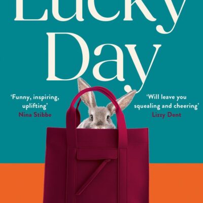 Lucky Day: From the Sunday Times bestselling author, the most uplifting, life-affirming novel for 2025