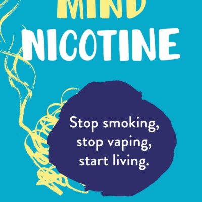 This Naked Mind: Nicotine: A realistic, step-by-step guide for 2025 to help you stop smoking cigarettes, stop vaping and start living