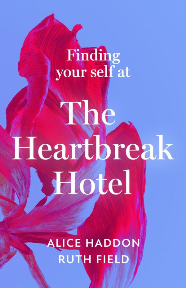 Finding Your Self at the Heartbreak Hotel: Get over your breakup and heal yourself in this new essential guide to love in 2025
