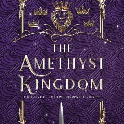 The Five Crowns Of Okrith (5) — The Amethyst Kingdom: The spellbinding final novel in the Five Crowns of Okrith series: Book 5