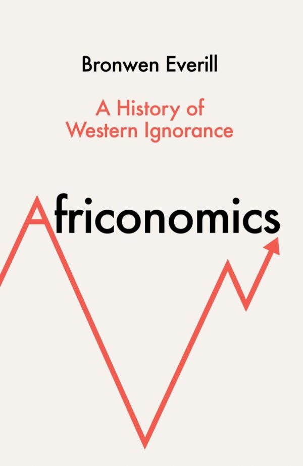 Africonomics: A History of Western Ignorance and African Economics