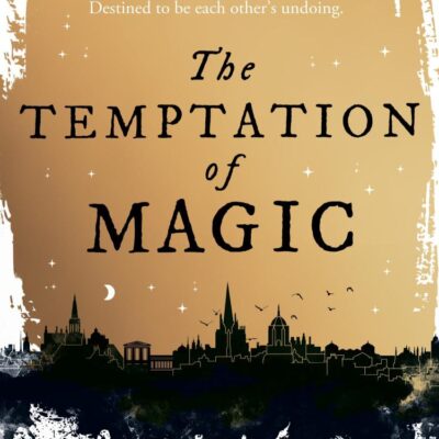 The Temptation of Magic: romantasy meets dark academia in this SUNDAY TIMES bestselling debut
