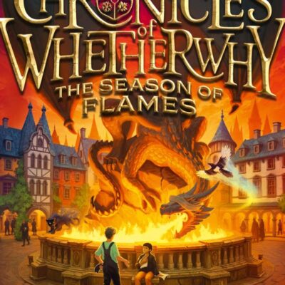 Chronicles of Whetherwhy: The Season of Flames: Return to the magical world of Whetherwhy in this irresistible illustrated adventure: (2)