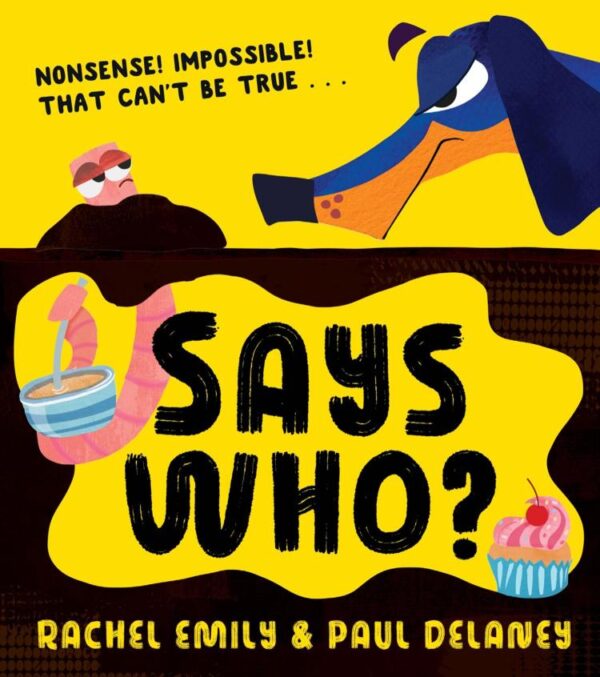 Says Who?: A hilariously funny illustrated children’s picture book new for 2024!