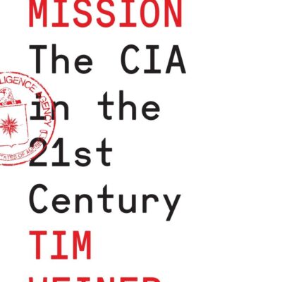 The Mission : The CIA in the 21st Century