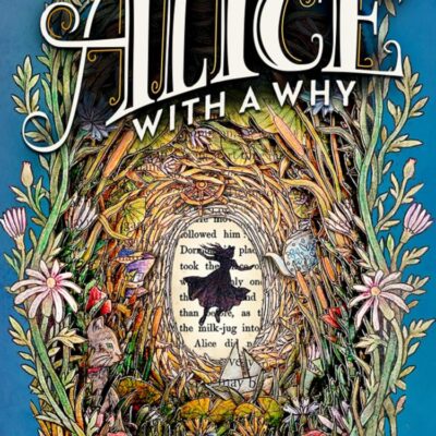 Alice With a Why: New for 2025, an enchanting illustrated story for children, inspired by the classic tale of Alice’s Adventures in Wonderland