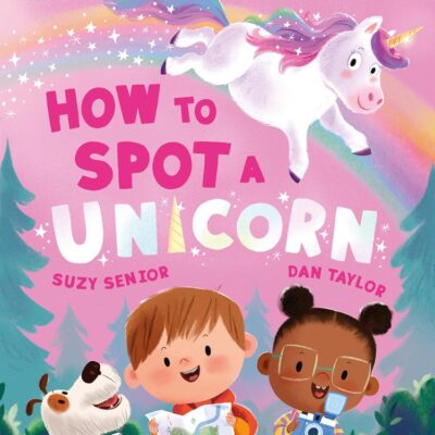 How to Spot a Unicorn: A brilliantly funny new illustrated rhyming children’s book
