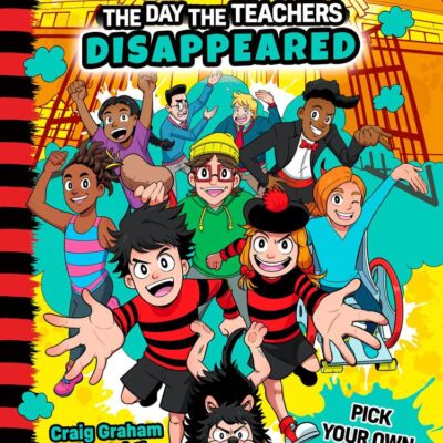 The Day the Teachers Disappeared: Book 1 of the new official Beano funny illustrated children’s pick your own story series – great for kids aged 7, 8, 9 and 10!
