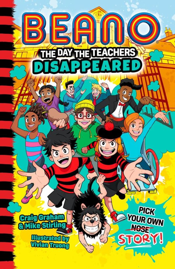 The Day the Teachers Disappeared: Book 1 of the new official Beano funny illustrated children’s pick your own story series – great for kids aged 7, 8, 9 and 10!