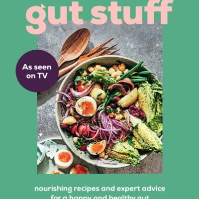 The Gut Stuff: The new gut-health and cookbook to understand your body and transform your gut
