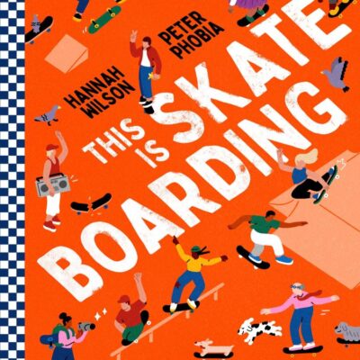 This is Skateboarding: A fully illustrated non-fiction book about the world of skateboarding for children aged 9+, new for 2024. The perfect gift for Father's Day