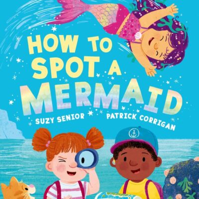 How to Spot a Mermaid: A brilliantly funny new illustrated rhyming children’s book
