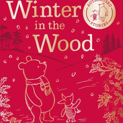 Winnie-the-Pooh: Winter in the Wood: Warming tales for winter, an authorised illustrated story collection perfect for Pooh fans of all ages and makes a wonderful Christmas gift