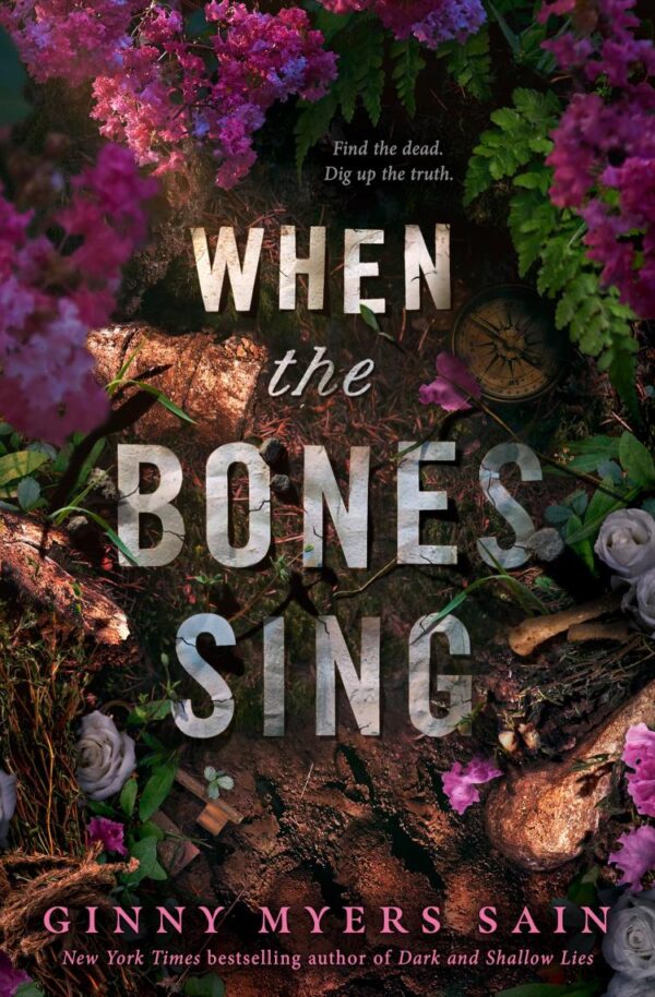 When The Bones Sing: New for 2025 a gripping supernatural YA thriller from the New York Times bestselling author of Dark and Shallow Lies