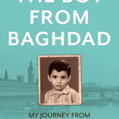 The Boy from Baghdad: The new 2024 memoir of a personal, political and professional journey from Iraq to Westminster MP