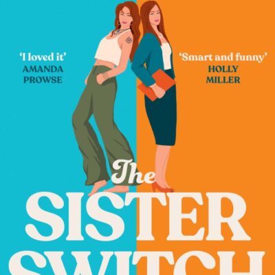 The Sister Switch: Don’t miss the NEW laugh-out-loud funny and uplifting book club novel for 2025, perfect for fans of David Nicholls, Cecelia Ahern and Jojo Moyes