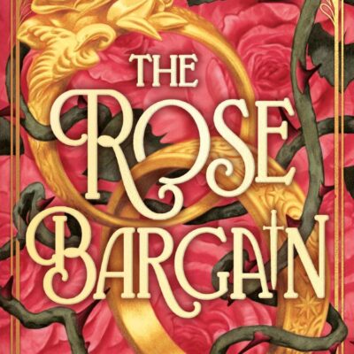 The Rose Bargain: An instant New York Times and Sunday Times bestseller! New for 2025, a sweepingly romantic fantasy novel for young adults
