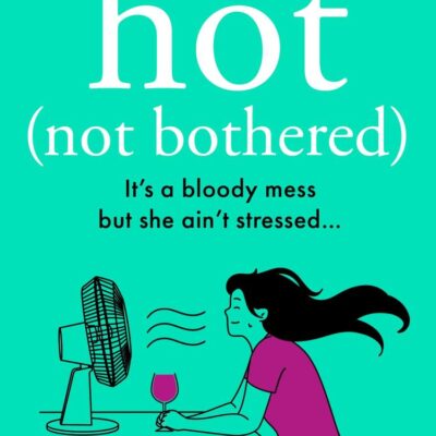 Hot Not Bothered: Don’t miss the BRAND NEW hilarious, uplifting and relatable menopause rom-com, perfect for winter 2025 and fans of Alexandra Potter, ... Kinsella and Fiona Gibson! (Midlife Mayhem)