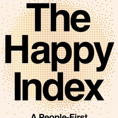 The Happy Index: A People-first Approach to Leadership
