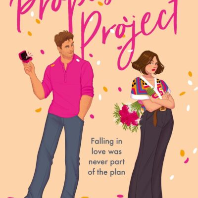 The Proposal Project: A brand-new romcom for fans of fake dating, enemies to lovers, forced proximity and one bed romance in 2025!