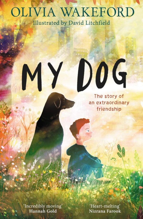 My Dog: New for 2025, a beautifully illustrated and heartfelt story for children about a boy and his dog