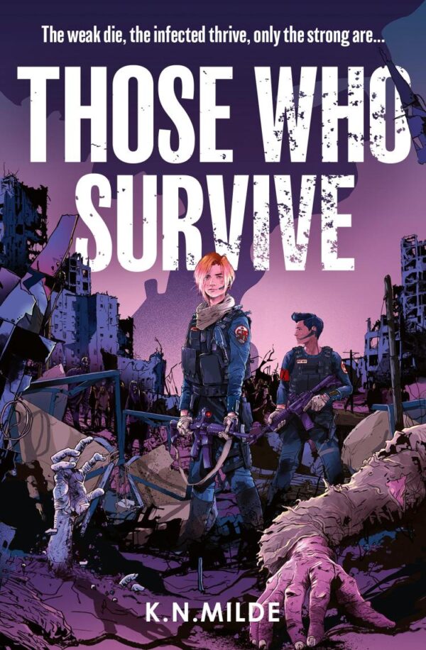 Those Who Survive: The perfect book for fans of The Last Of Us!: The thrilling new dystopian fantasy novel with zombies and enemies to lovers. Perfect for fans of THE LAST OF US! (The Last Recruits)