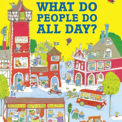 What Do People Do All Day?: A favourite children’s picture book classic!