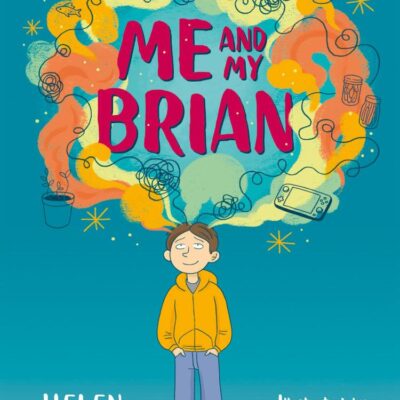 Me and My Brian: A gentle and funny tale about managing our worries, from the bestselling author of The Boy Who Made Everyone Laugh (Dyslexia-friendly)