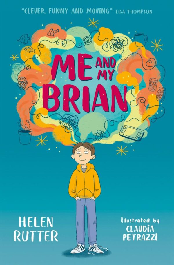 Me and My Brian: A gentle and funny tale about managing our worries, from the bestselling author of The Boy Who Made Everyone Laugh (Dyslexia-friendly)