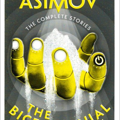 The Bicentennial Man: A classic collection of sci-fi short stories (The Complete Stories)