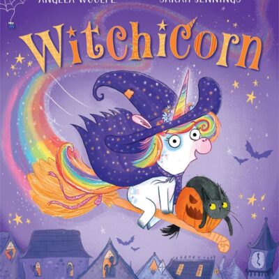 Witchicorn: The brand new funny rhyming children’s illustrated picture book for ages 3 to 6 perfect for Halloween 2025 (A Witchicorn Adventure)