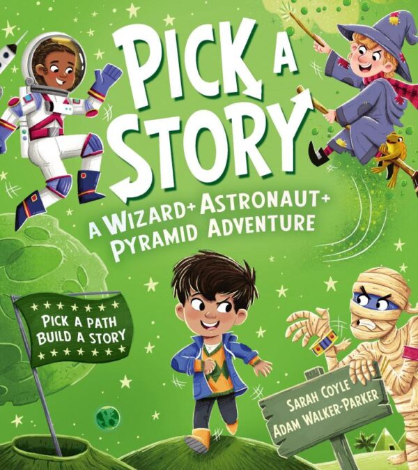 Pick a Story: A Wizard Astronaut Pyramid Adventure: The brand new interactive illustrated picture book adventure for children where YOU choose the story!