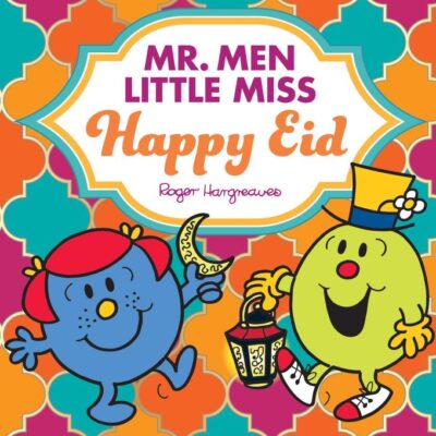 Mr. Men Little Miss Happy Eid: The perfect children’s gift for Eid and Ramadan (Mr. Men & Little Miss Celebrations)