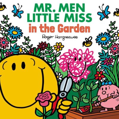 Mr. Men Little Miss In The Garden: Dig, Plant and Grow! Enjoy Time in Nature in this Funny Illustrated Book for Children (Mr. Men & Little Miss Everyday)