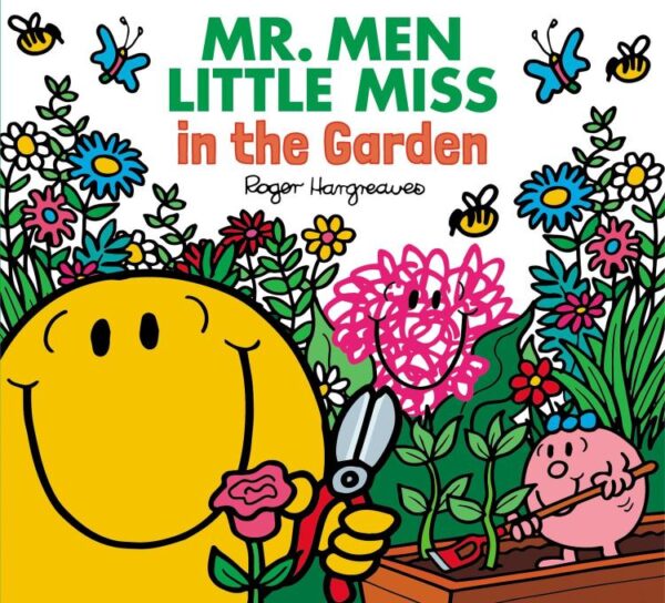 Mr. Men Little Miss In The Garden: Dig, Plant and Grow! Enjoy Time in Nature in this Funny Illustrated Book for Children (Mr. Men & Little Miss Everyday)