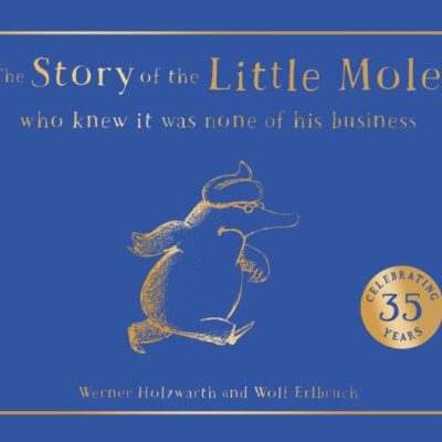 The Story of the Little Mole who knew it was none of his business: A new edition of a hilarious children’s illustrated classic.