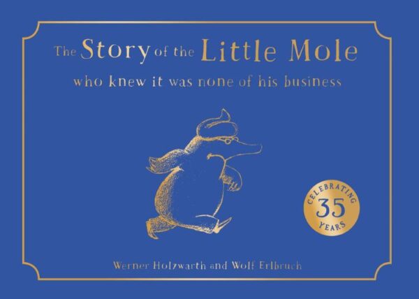 The Story of the Little Mole who knew it was none of his business: A new edition of a hilarious children’s illustrated classic.