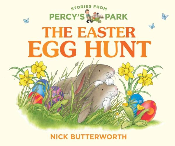 Stories From Percy’S Park — The Easter Egg Hunt: A fun new illustrated board book – perfect for babies and toddlers! (Stories from Percy’s Park)