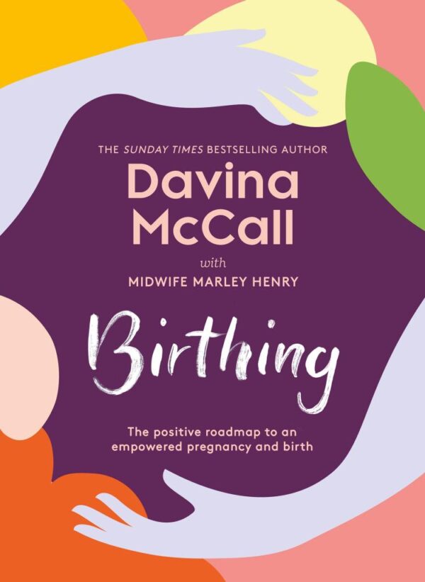 Birthing: The new 2025 self-help guide from the author of the bestseller Menopausing to help you through every stage of pregnancy from conception to childbirth to the fourth trimester