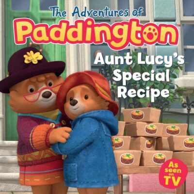 Aunt Lucy’s Special Recipe: A delicious new Paddington picture book for children aged 2 to 5! (Adventures of Paddington)